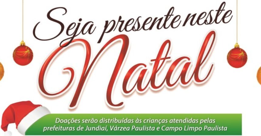 Campanha “Seja Presente Neste Natal” irá arrecadar brinquedos para crianças de Jundiaí, Várzea e Campo Limpo