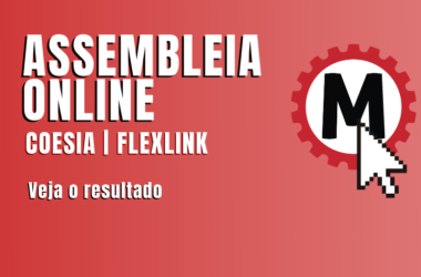ASSEMBLEIA ONLINE: trabalhadores da Coesia | Flexlink aprovam calendário de compensações
