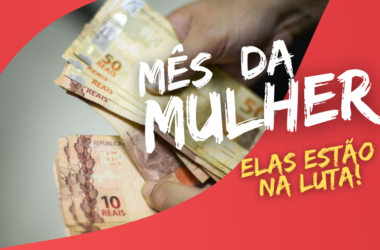 MÊS DA MULHER: trabalho e vida financeira